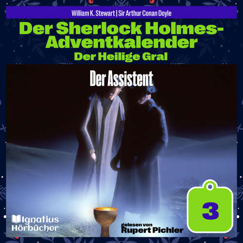 Hoerbuch Der Assistent (Der Sherlock Holmes-Adventkalender: Der Heilige Gral, Folge 3) - Sir Arthur Conan Doyle - Rupert Pichler