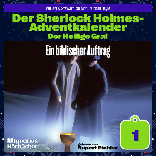 Hoerbuch Ein biblischer Auftrag (Der Sherlock Holmes-Adventkalender: Der Heilige Gral, Folge 1) - Sir Arthur Conan Doyle - Rupert Pichler