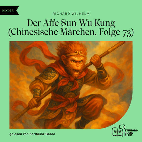 Hoerbuch Der Affe Sun Wu Kung (Chinesische Märchen, Folge 73) - Richard Wilhelm - Karlheinz Gabor
