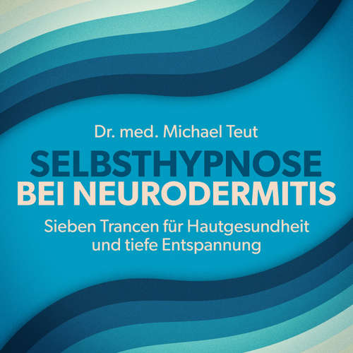 Hoerbuch Selbsthypnose bei Neurodermitis - Michael Teut - Michael Teut