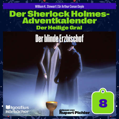 Hoerbuch Der blinde Erzbischof (Der Sherlock Holmes-Adventkalender: Der Heilige Gral, Folge 8) - Sir Arthur Conan Doyle - Rupert Pichler