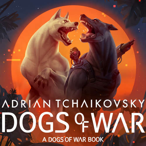Audiobook Dogs of War - Adrian Tchaikovsky - Laurence Bouvard