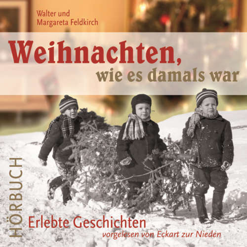 Hoerbuch Weihnachten wie es damals war - Walter Feldkirch - Eckart zur Nieden