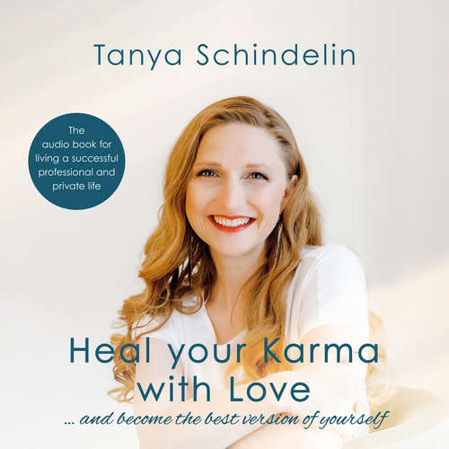 Audiobook Heal your Karma with Love - Tanya Schindelin - Tanya Schindelin