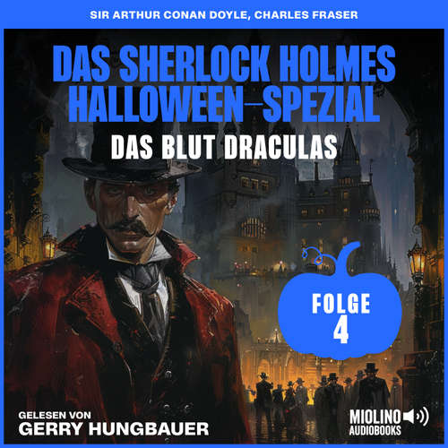 Hoerbuch Das Sherlock Holmes Halloween-Spezial (Das Blut Draculas, Folge 4) - Charles Fraser - Gerry Hungbauer