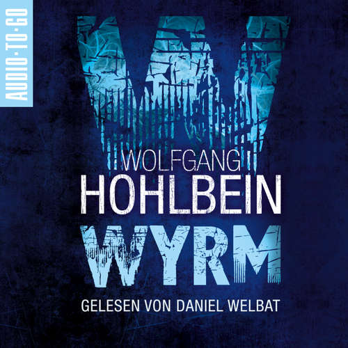 Hoerbuch Wyrm - Wyrm, Band 1 - Wolfgang Hohlbein - Daniel Welbat