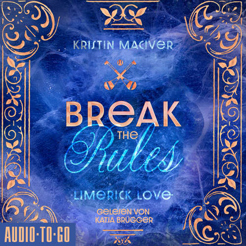 Hoerbuch Break The Rules - Limerick Love, Band 1 - Kristin Maciver - Katja Brügger