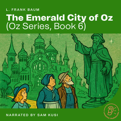 Audiobook The Emerald City of Oz (Oz Series, Book 6) - L. Frank Baum - Sam Kusi