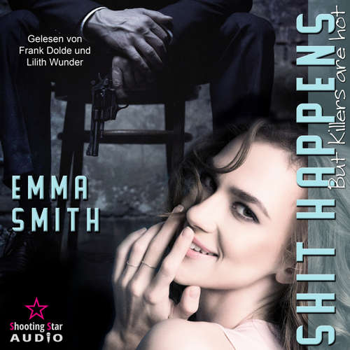 Hoerbuch Shit Happens: but Killers are hot - NY-Mafia, Band 1 - Emma Smith - Frank Dolde