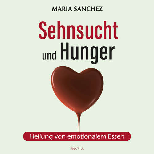 Hoerbuch Sehnsucht und Hunger - Maria Sanchez - Maria Sanchez