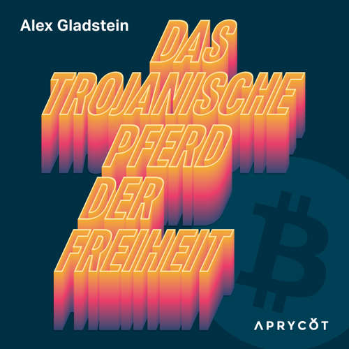 Hoerbuch Das Trojanische Pferd der Freiheit - Alex Gladstein - Florian Clyde