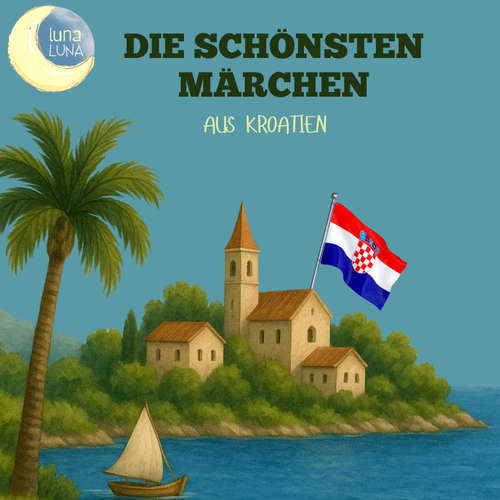 Hoerbuch Die schönsten Märchen aus Kroatien - August Leskien - Jürgen Fritsche