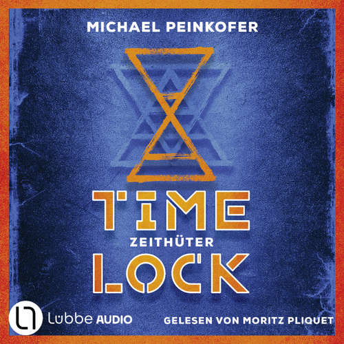Hoerbuch Zeithüter - Timelock, Teil 2 - Michael Peinkofer - Moritz Pliquet