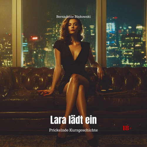 Hoerbuch Lara lädt ein - Prickelnde Kurzgeschichte - Bernadette Binkowski - Lucy Fennek