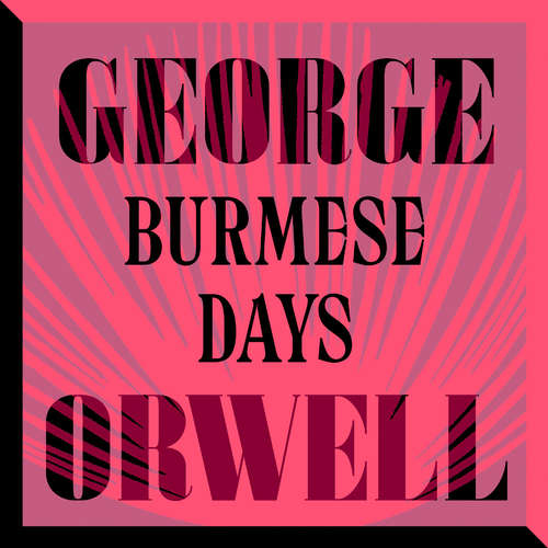 Audiobook Burmese Days - George Orwell - Leighton Pugh
