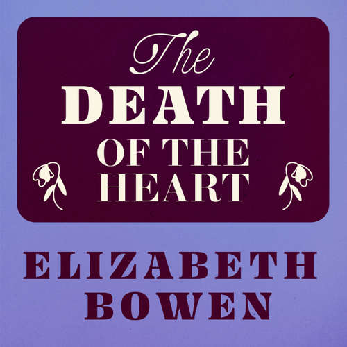 Audiobook The Death of the Heart - Elizabeth Bowen - Lucy Scott