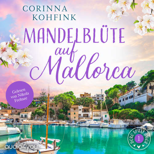Hoerbuch Mandelblüte auf Mallorca - Doro spielt Amor - Corinna Kohfink - Nikola Frehsee
