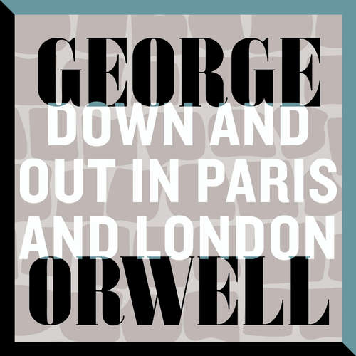 Audiobook Down and Out in Paris and London - George Orwell - Jonathan Keeble