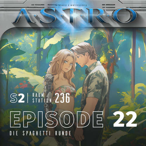 Hoerbuch ASTRO S2 - Episode 22 - Die Spaghetti Runde - Martin Wintersberger - 