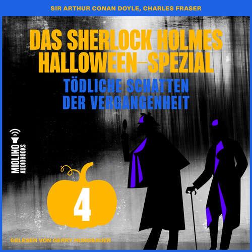 Hoerbuch Das Sherlock Holmes Halloween-Spezial (Tödliche Schatten der Vergangenheit, Folge 4) - Sir Arthur Conan Doyle - Gerry Hungbauer