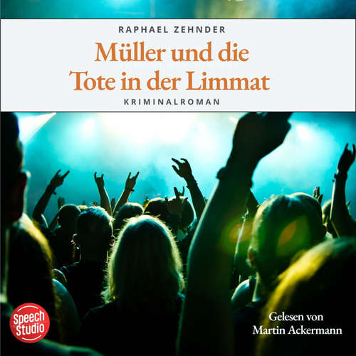 Hoerbuch Müller und die Tote in der Limmat - Raphael Zehnder - Martin Ackermann