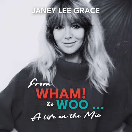 Audiobook From WHAM! to WOO - A Life on the Mic - Janey Lee Grace - Janey Lee Grace