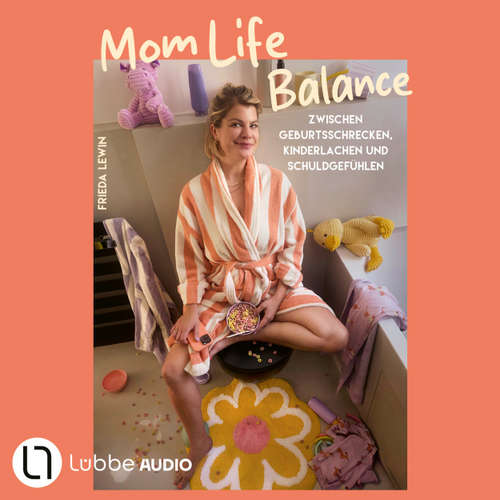 Hoerbuch Mom Life Balance - Zwischen Geburtsschrecken, Kinderlachen und Schuldgefühlen - Frieda Lewin - Frieda Lewin