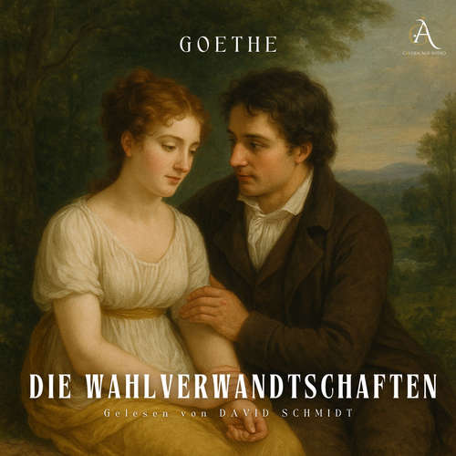 Hoerbuch Die Wahlverwandtschaften - Hörbuch Klassiker - Johann Wolfgang von Goethe - David Schmidt