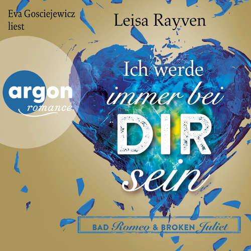 Hoerbuch Bad Romeo und Broken Juliet, Band 2: Ich werde immer bei dir sein - Leisa Rayven - Eva Gosciejewicz