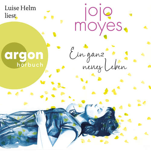 Hoerbuch Ein ganz neues Leben - Jojo Moyes - Luise Helm