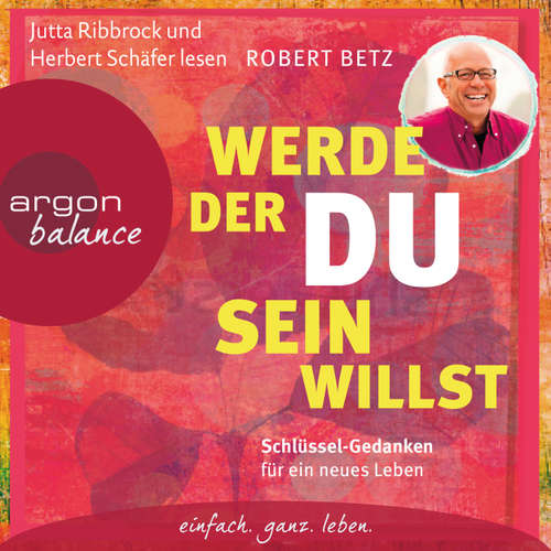 Hoerbuch Werde, der du sein willst - Schlüssel-Gedanken für ein neues Leben - Robert Betz - Robert Betz Hoerbuch Werde, der du sein willst - Schlüssel-Gedanken für ein neues Leben - Robert Betz - Robert Betz