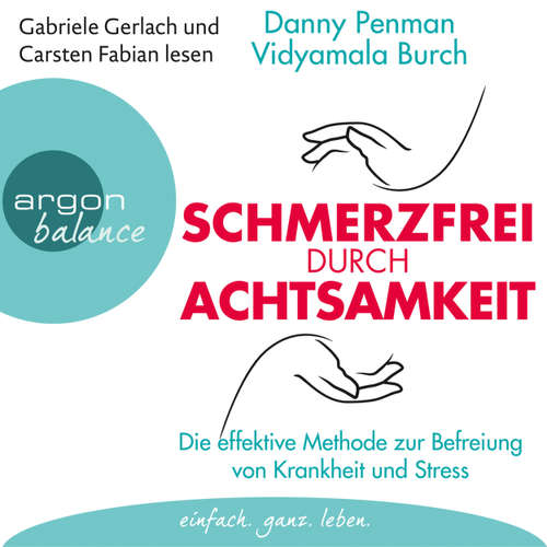 Hoerbuch Schmerzfrei durch Achtsamkeit - Die effektive Methode zur Befreiung von Krankheit und Stress - Danny Penman - Gabriele Gerlach