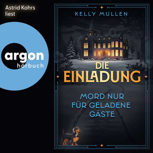 Hoerbuch Die Einladung - Mord nur für geladene Gäste - Kelly Mullen - Astrid Kohrs