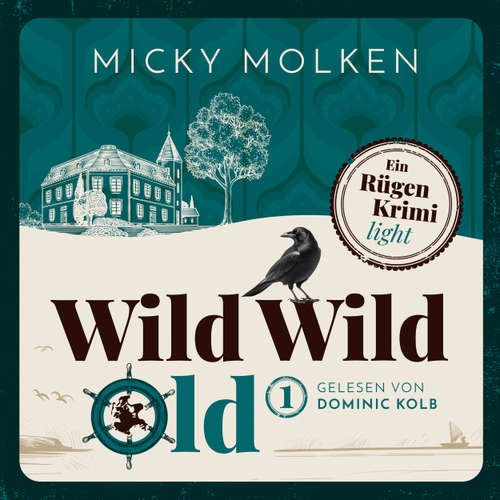 Hoerbuch Wild Wild Old - Wild Wild Old - Cosy Crime an der Ostsee, Band 1 - Micky Molken - Dominic Kolb