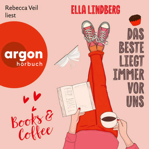Hoerbuch Books & Coffee - Das Beste liegt immer vor uns - Café Zuckerzeit, Band 1 - Ella Lindberg - Rebecca Veil