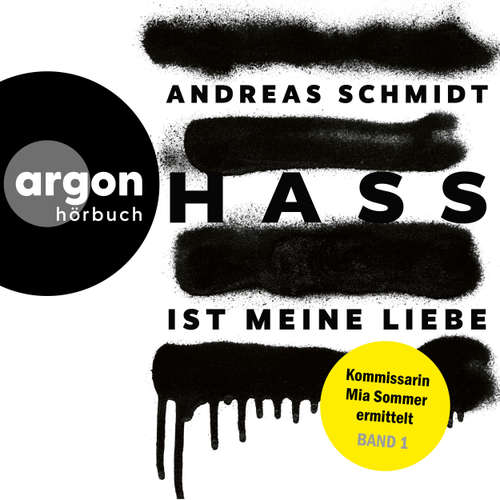 Hoerbuch Hass ist meine Liebe - Kommissarin Mia Sommer ermittelt, Band 1 - Andreas Schmidt - Verena Wolfien