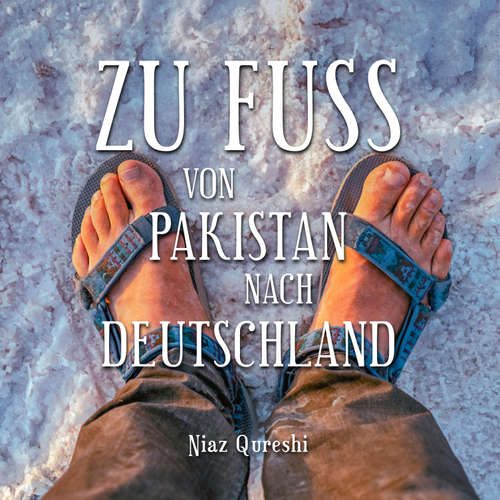 Hoerbuch Zu Fuß von Pakistan nach Deutschland - Peter Schütt - Jo Jung