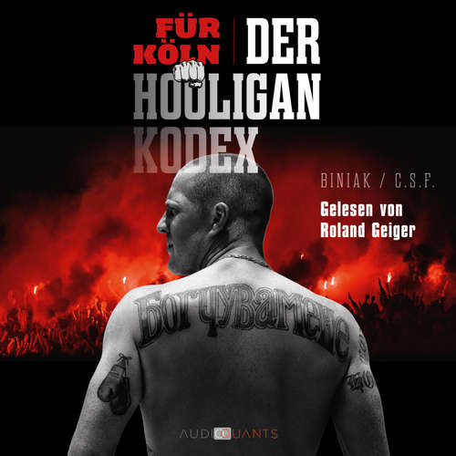 Hoerbuch Für Köln! Der Hooligan-Kodex - Biniak - Roland Geiger