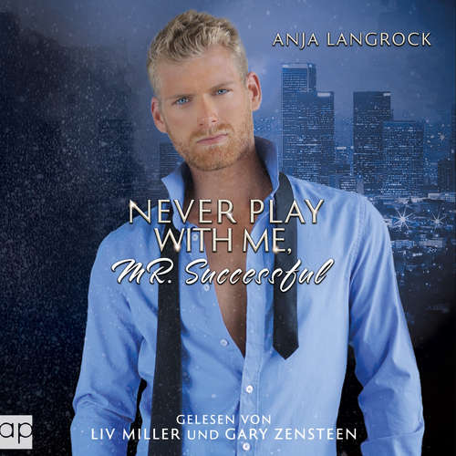 Hoerbuch Never play with me, Mr. Successful - Anja Langrock - Liv Miller