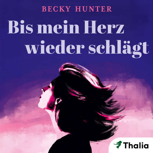 Hoerbuch Bis mein Herz wieder schlägt - Becky Hunter - Anne Düe
