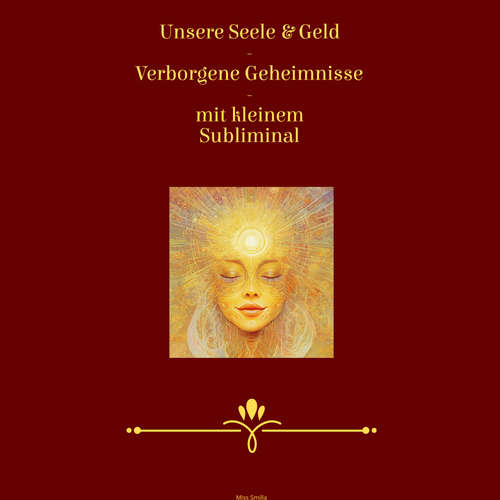 Hoerbuch Unsere Seele & Geld - Verborgene Geheimnisse - mit kleinem Subliminal - Miss Smilla - Avalana