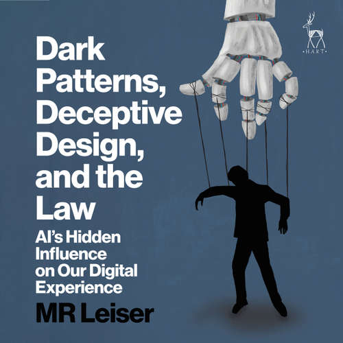 Audiobook Dark Patterns, Deceptive Design, and the Law - Mark Leiser - David Monteath