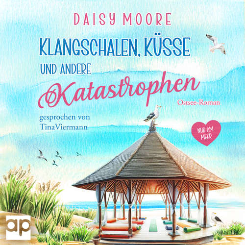 Hoerbuch Klangschalen, Küsse und andere Katastrophen - Daisy Moore - Tina Viermann