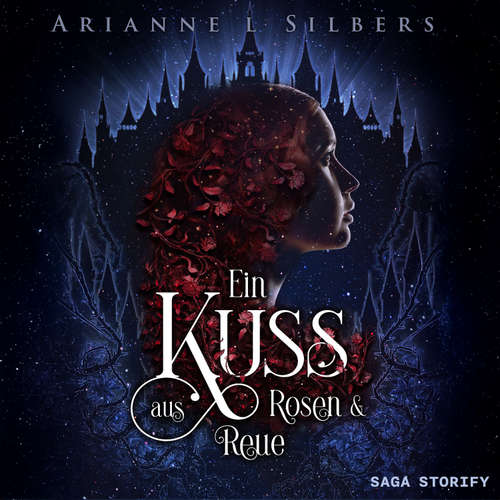 Hoerbuch Ein Kuss aus Rosen und Reue - Arianne L. Silbers - Lucia Kaufmann