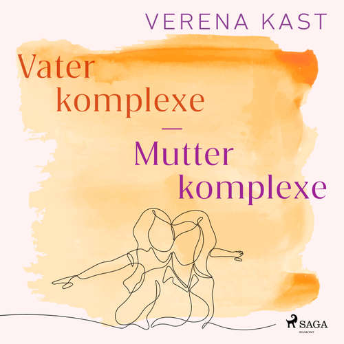 Hoerbuch Vaterkomplexe - Mutterkomplexe: Wege zur eigenen Identität - Verena Kast - Lisa Rauen