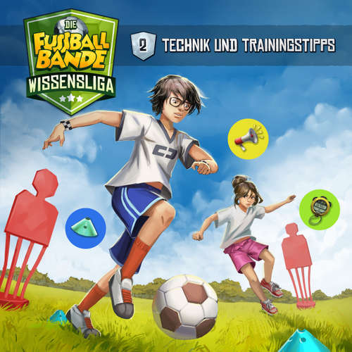 Hoerbuch Die Fussballbande, Wissensliga, Folge 2: Technik und Trainingstipps - Aikaterini Maria Schlösser - Cathlen Gawlich