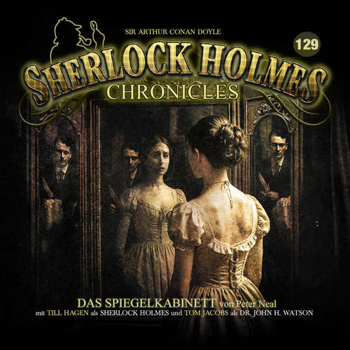 Hoerbuch Sherlock Holmes Chronicles, Folge 129: Das Spiegelkabinett - Peter Neal - Tom Jacobs