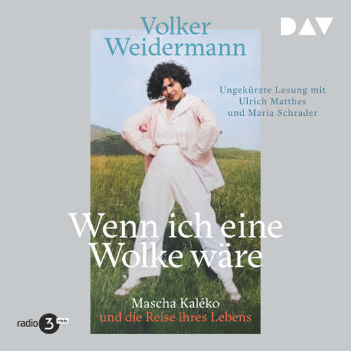 Hoerbuch Wenn ich eine Wolke wäre. Mascha Kaléko und die Reise ihres Lebens - Volker Weidermann - Ulrich Matthes