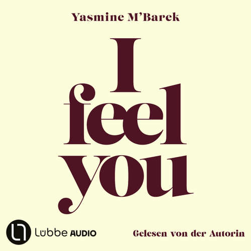 Hoerbuch I feel you - Über Empathie - Yasmine M'Barek - Yasmine M'Barek