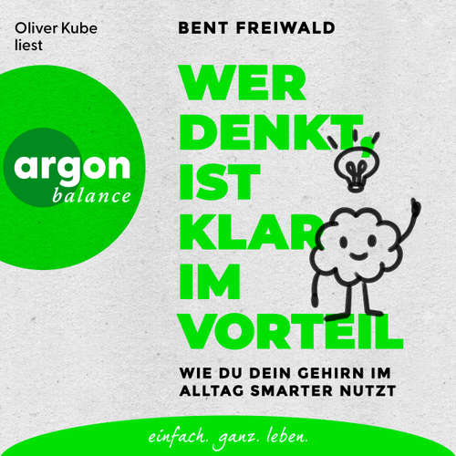 Hoerbuch Wer denkt, ist klar im Vorteil - Bent Freiwald - Oliver Kube